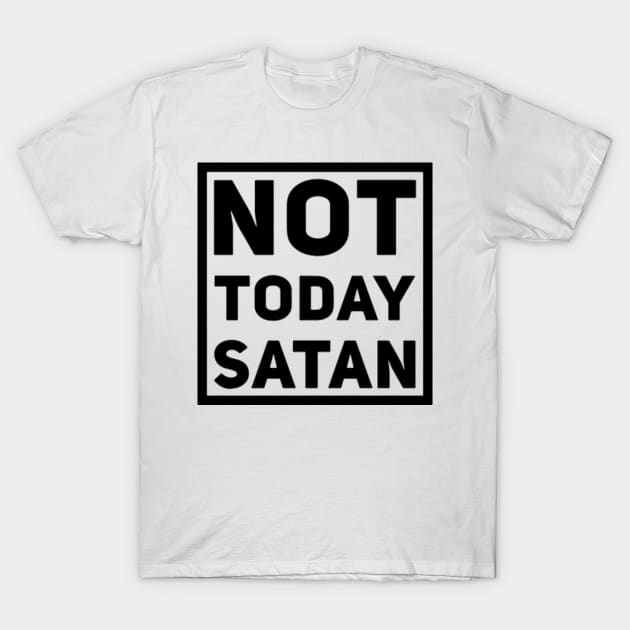 Not Today Satan shirt T-Shirt by denissmartin2020